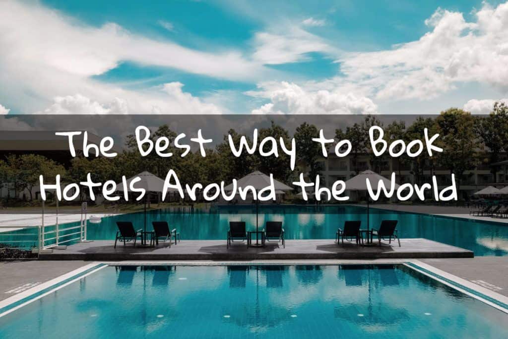The Best Way to Book Hotels Around the World