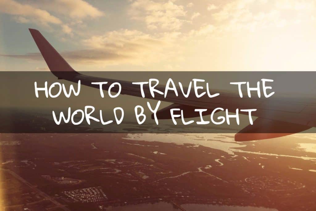 how to travel the world by flight