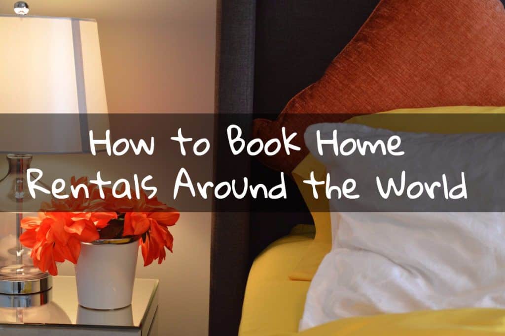 How to Book Home Rentals Around the World